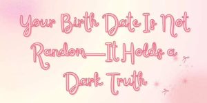 A data do seu nascimento revela verdades ocultas