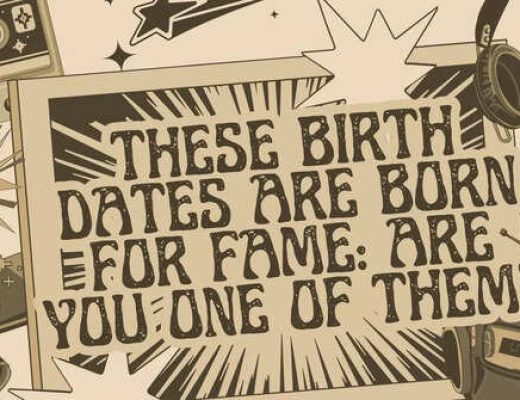 Datas de nascimento que trazem fama: Você é uma delas?