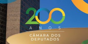 Câmara dos Deputados celebra 200 anos de história