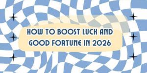 Como impulsionar a sorte e a boa fortuna em 2026
