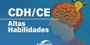 Comissões do Senado debatem políticas para superdotados