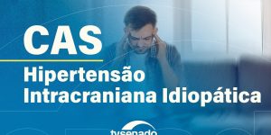 Debate importante sobre hipertensão intracraniana