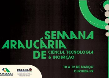 Semana Araucária de Ciência e Tecnologia promete impacto em Curitiba